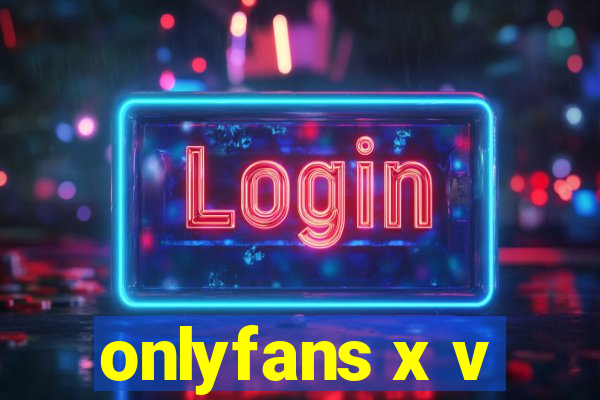 onlyfans x v